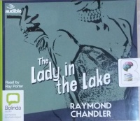 The Lady in The Lake written by Raymond Chandler performed by Ray Porter on CD (Unabridged)